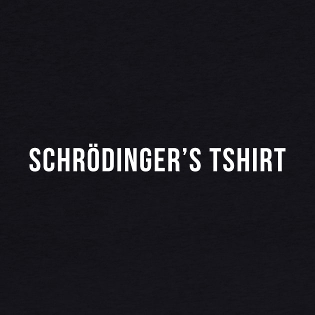 Schrödinger's tshirt by Harley Warren